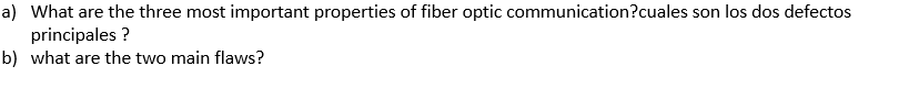 A What Are The Three Most Important Properties Of Fiber Optic Communication Cuales Son Los Dos Defectos Principales B 1