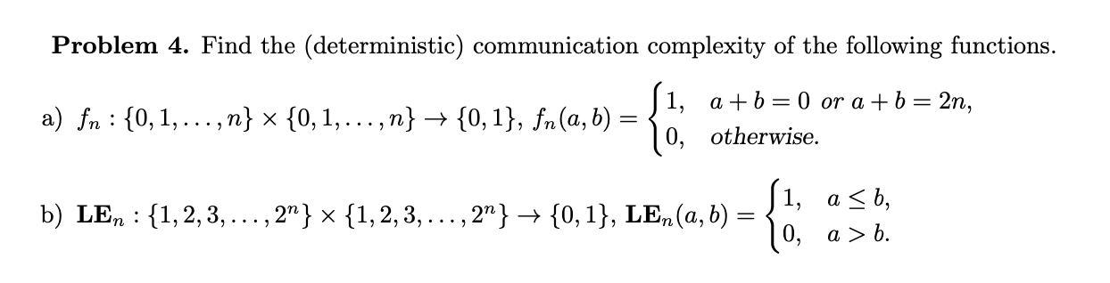 Problem 4 Find The Deterministic Communication Complexity Of The Following Functions Si A B 0 Or A B 2n A Fr 1