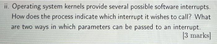Ii Operating System Kernels Provide Several Possible Software Interrupts How Does The Process Indicate Which Interrupt 1