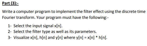 Part 3 Write A Computer Program To Implement The Filter Effect Using The Discrete Time Fourier Transform Your Progr 1