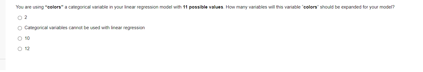 You Are Using Colors A Categorical Variable In Your Linear Regression Model With 11 Possible Values How Many Variable 1