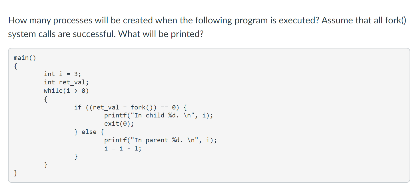 How Many Processes Will Be Created When The Following Program Is Executed Assume That All Fork System Calls Are Succe 1