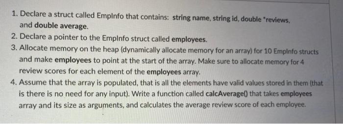 1 Declare A Struct Called Empinfo That Contains String Name String Id Double Reviews And Double Average 2 Declar 1