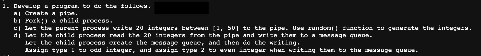 1 Develop A Program To Do The Follows A Create A Pipe B Fork A Child Process C Let The Parent Process Write 20 1