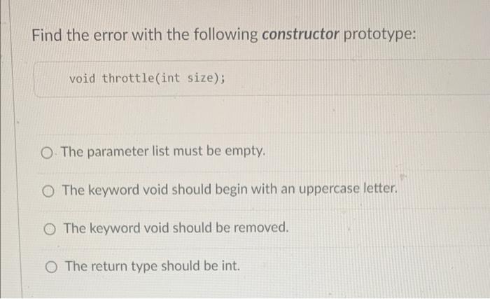 Find The Error With The Following Constructor Prototype Void Throttle Int Size O The Parameter List Must Be Empty Th 1