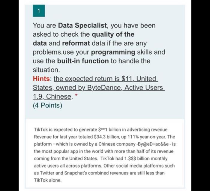 1 You Are Data Specialist You Have Been Asked To Check The Quality Of The Data And Reformat Data If The Are Any Problem 4