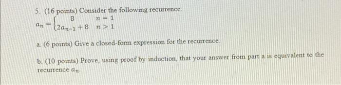 5 16 Points Consider The Following Recurrence N An 2008 8 1 A 6 Points Give A Closed Form Expression For The Rec 1