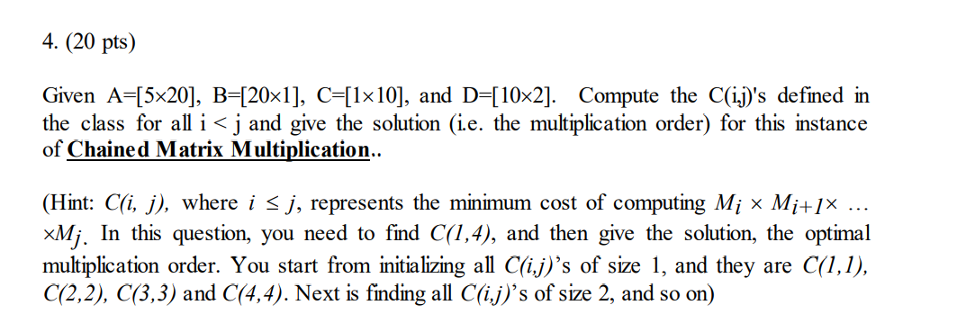 4 20 Pts Given A 5x20 B 20x1 C 1x10 And D 10x2 Compute The C Ij S Defined In The Class For All I J And G 1