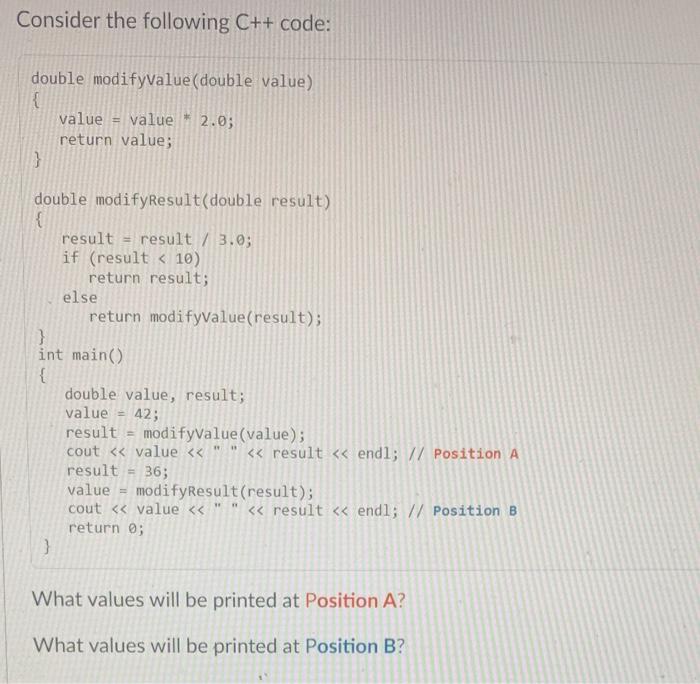 Consider The Following C Code Double Modifyvalue Double Value Value Value 2 0 Return Value Double Modifyr 1