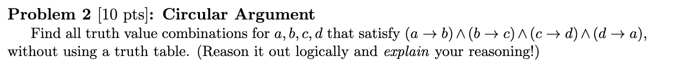 Problem 2 10 Pts Circular Argument Find All Truth Value Combinations For A B C D That Satisfy A B B C C 1