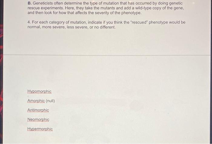 B Geneticists Often Determine The Type Of Mutation That Has Occurred By Doing Genetic Rescue Experiments Here They Ta 1