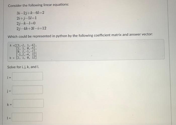 Consider The Following Linear Equations 3i 2j K 61 2 2i J 51 1 2j K 1 0 2j 4k 31 I 12 Which Could Be Represented In Pyt 1