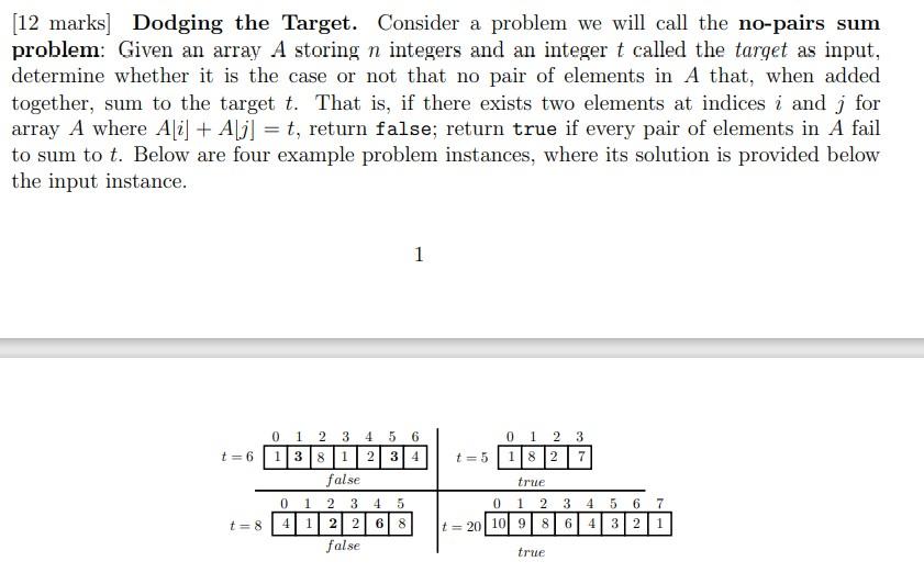 12 Marks Dodging The Target Consider A Problem We Will Call The No Pairs Sum Problem Given An Array A Storing N Inte 1