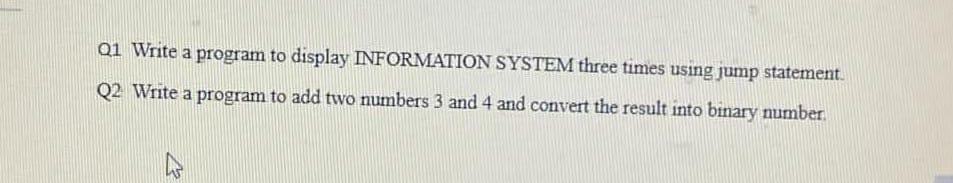 Q1 Write A Program To Display Information System Three Times Using Jump Statement A Q2 Write A Program To Add Two Numbe 1