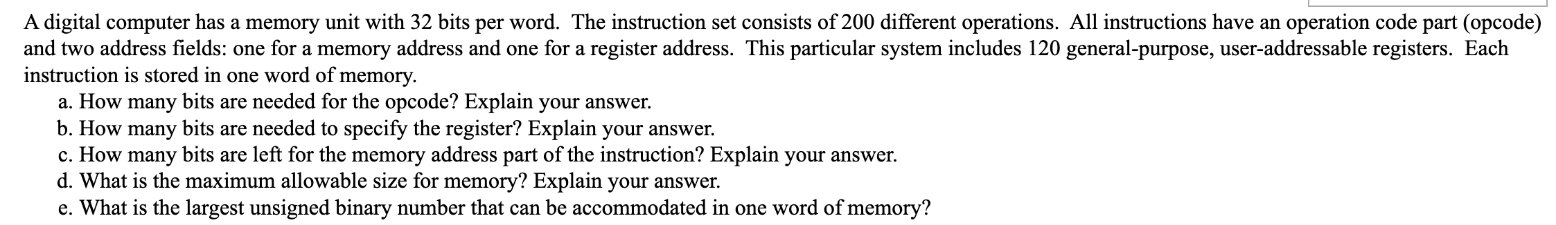 A Digital Computer Has A Memory Unit With 32 Bits Per Word The Instruction Set Consists Of 200 Different Operations Al 1