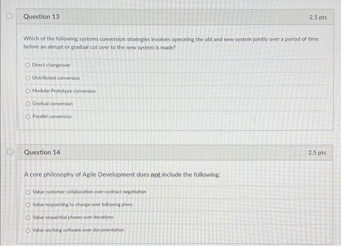 Question 13 2 5 Pts Which Of The Following Systems Conversion Strategies Involves Operating The Old And New System Joint 1