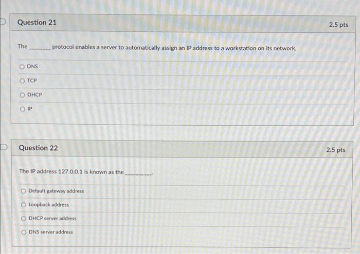 P Question 21 2 5 Pts The Protocol Enables A Server To Automatically Assign An Ip Address To A Workstation On Its Networ 1