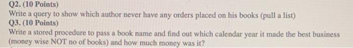 Q2 10 Points Write A Query To Show Which Author Never Have Any Orders Placed On His Books Pull A List Q3 10 Point 1