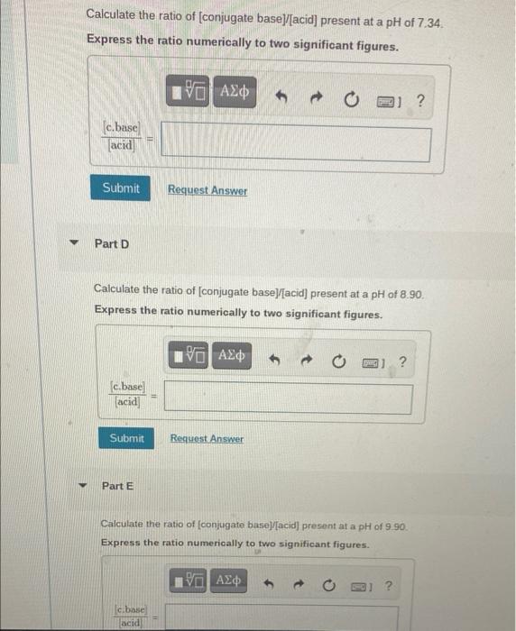 Calculate The Ratio Of Conjugate Basev Acid Present At A Ph Of 7 34 Express The Ratio Numerically To Two Significant F 1