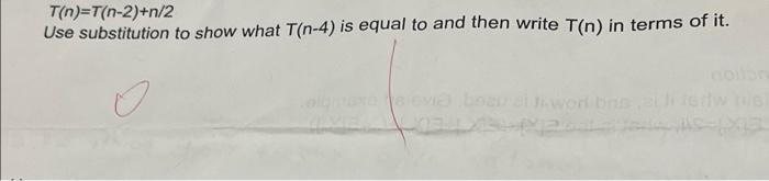 T N T N 2 N 2 Use Substitution To Show What T N 4 Is Equal To And Then Write T N In Terms Of It 1