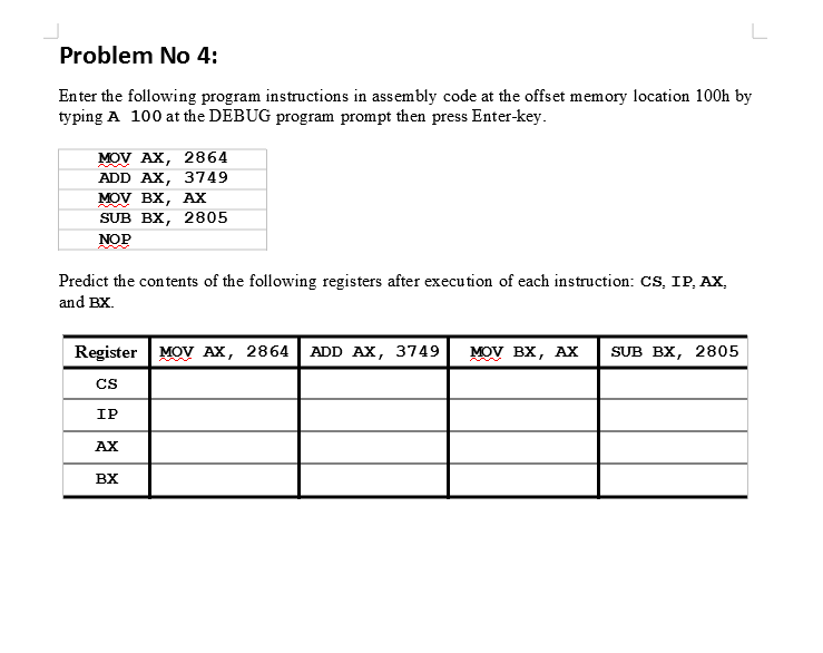 L Problem No 4 Enter The Following Program Instructions In Assembly Code At The Offset Memory Location 100h By Typing A 1