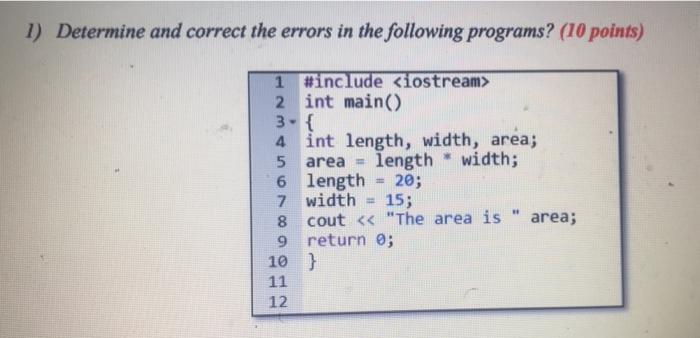 1 Determine And Correct The Errors In The Following Programs 10 Points 1 Include Iostream 2 Int Main 3 Int Le 1