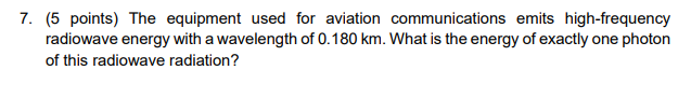 7 5 Points The Equipment Used For Aviation Communications Emits High Frequency Radiowave Energy With A Wavelength Of 1