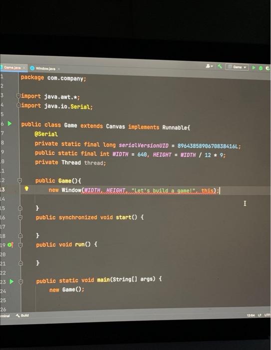 Cameve Windows Package Com Company 3 4 Import Java Awt Dimport Java Io Serial 6 8 Public Class Game Extends Canvas 1