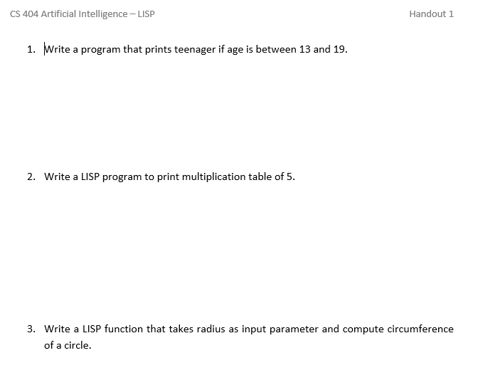Cs 404 Artificial Intelligence Lisp Handout 1 1 Write A Program That Prints Teenager If Age Is Between 13 And 19 2 W 1