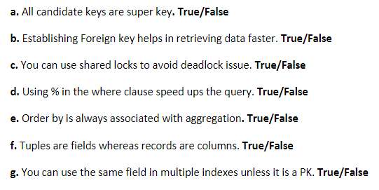 A All Candidate Keys Are Super Key True False B Establishing Foreign Key Helps In Retrieving Data Faster True False 1