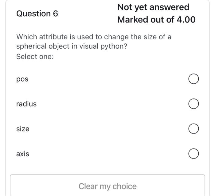 Not Yet Answered Question 6 Marked Out Of 4 00 Which Attribute Is Used To Change The Size Of A Spherical Object In Visua 1