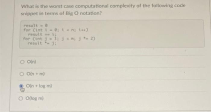 What Is The Worst Case Computational Complexity Of The Following Code Snippet In Terms Of Big O Notation For Int I I 1