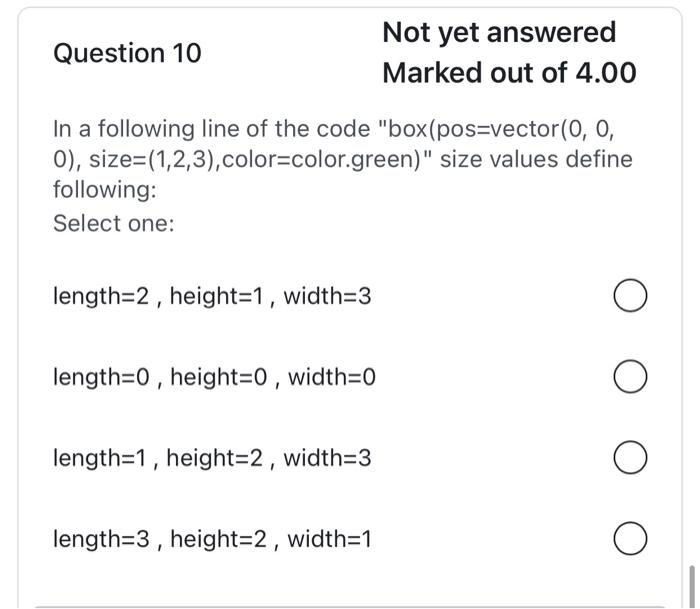 Question 10 Not Yet Answered Marked Out Of 4 00 In A Following Line Of The Code Box Pos Vector 0 0 O Size 1 2 3 C 1