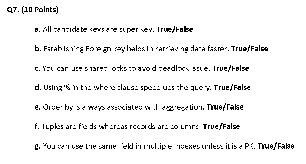 Q7 10 Points A All Candidate Keys Are Super Key True False B Establishing Foreign Key Helps In Retrieving Data Fas 1