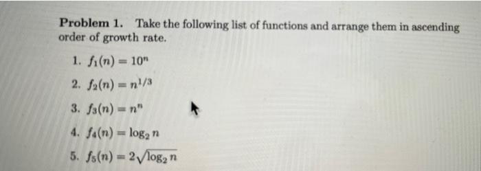 Problem 1 Take The Following List Of Functions And Arrange Them In Ascending Order Of Growth Rate 1 Fi N 10 2 42 1