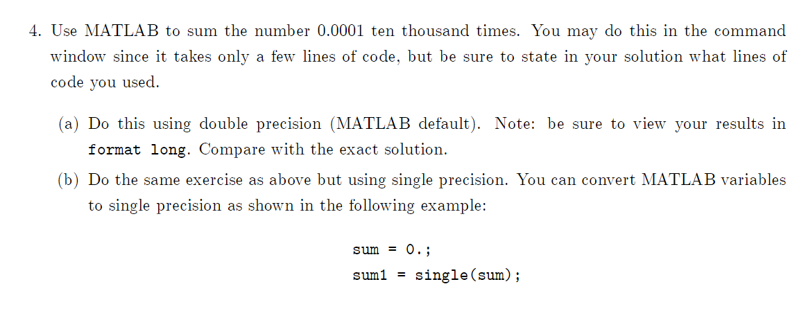 4 Use Matlab To Sum The Number 0 0001 Ten Thousand Times You May Do This In The Command Window Since It Takes Only A F 1
