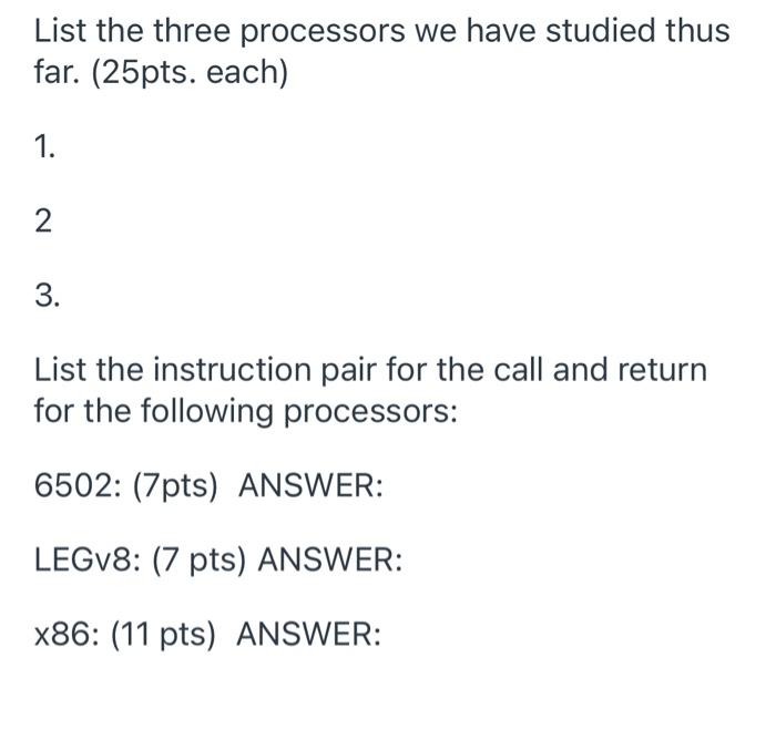 List The Three Processors We Have Studied Thus Far 25pts Each 1 2 3 List The Instruction Pair For The Call And Ret 1