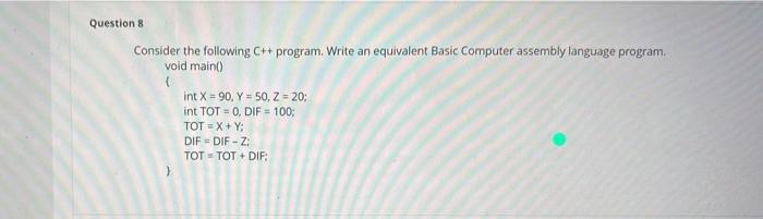 Question 8 Consider The Following C Program Write An Equivalent Basic Computer Assembly Language Program Void Main 1