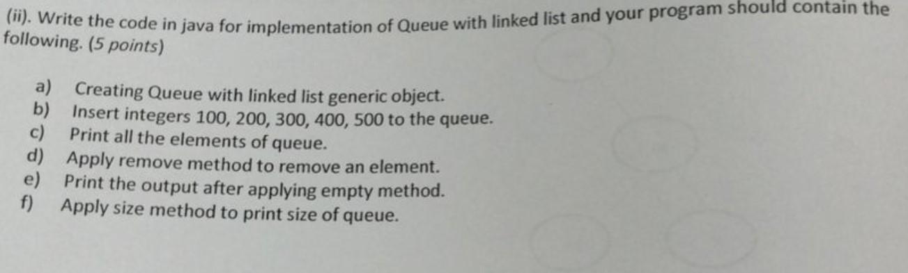 F Write The Code In Java For Implementation Of Queue With Linked List And Your Program Should Contain The Following 5 1