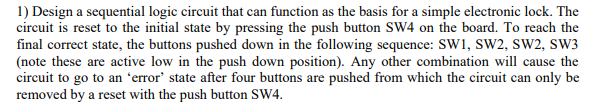 1 Design A Sequential Logic Circuit That Can Function As The Basis For A Simple Electronic Lock The Circuit Is Reset T 1