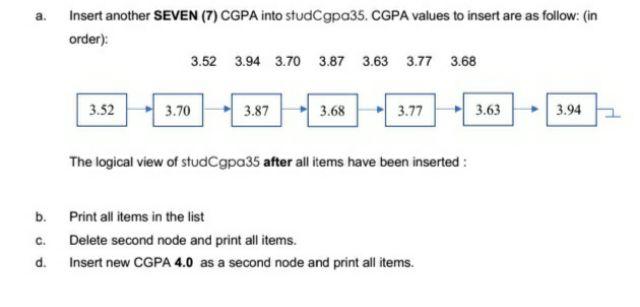 Insert Another Seven 7 Cgpa Into Studcgpa35 Cgpa Values To Insert Are As Follow In Order 3 52 3 94 3 70 3 87 3 63 1