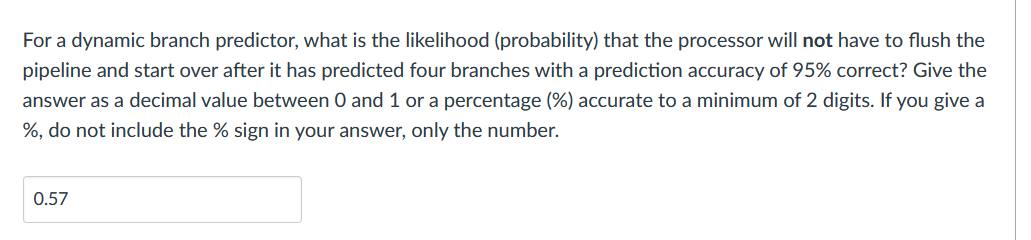 For A Dynamic Branch Predictor What Is The Likelihood Probability That The Processor Will Not Have To Flush The Pipel 1