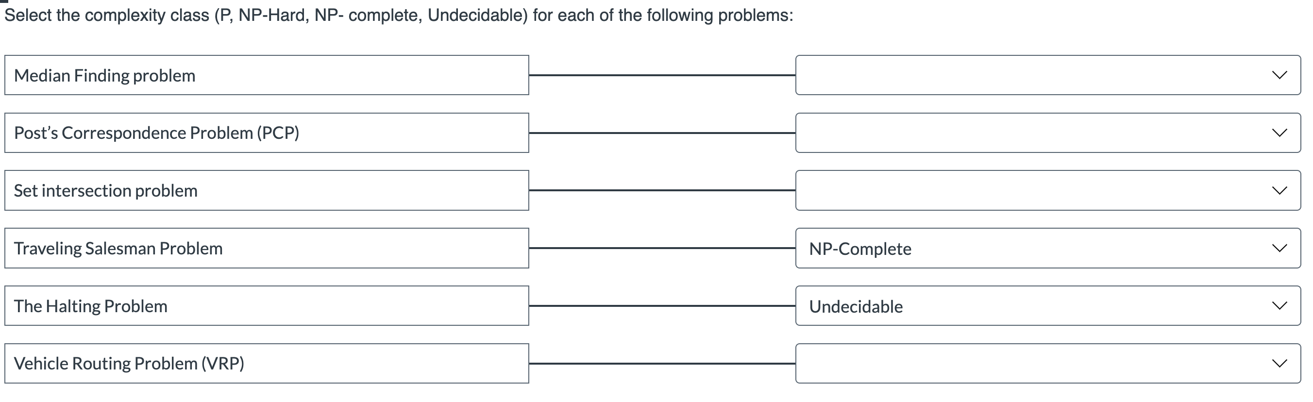 Select The Complexity Class P Np Hard Np Complete Undecidable For Each Of The Following Problems Median Finding P 1