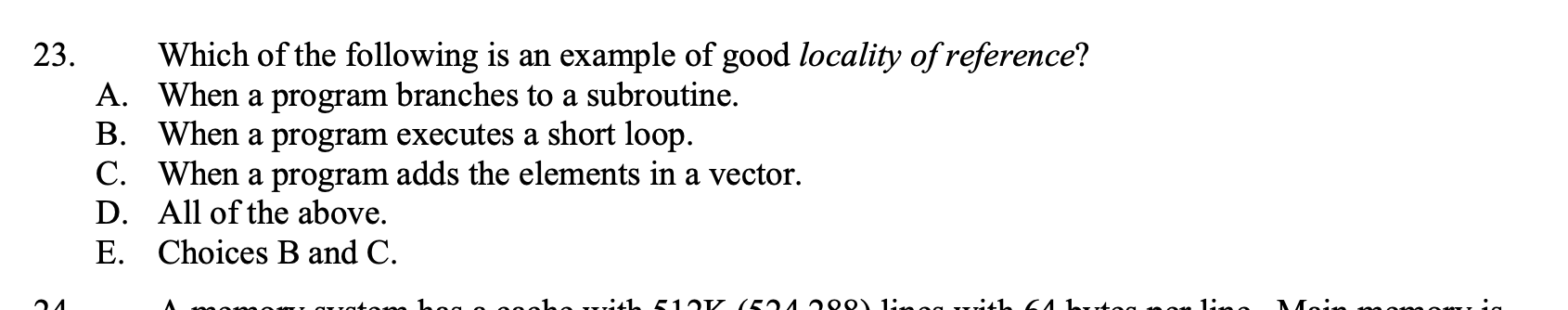23 Which Of The Following Is An Example Of Good Locality Of Reference A When A Program Branches To A Subroutine B W 1