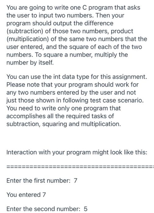 You Are Going To Write One C Program That Asks The User To Input Two Numbers Then Your Program Should Output The Differ 1