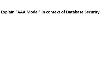 Explain Aaa Model In Context Of Database Security 1