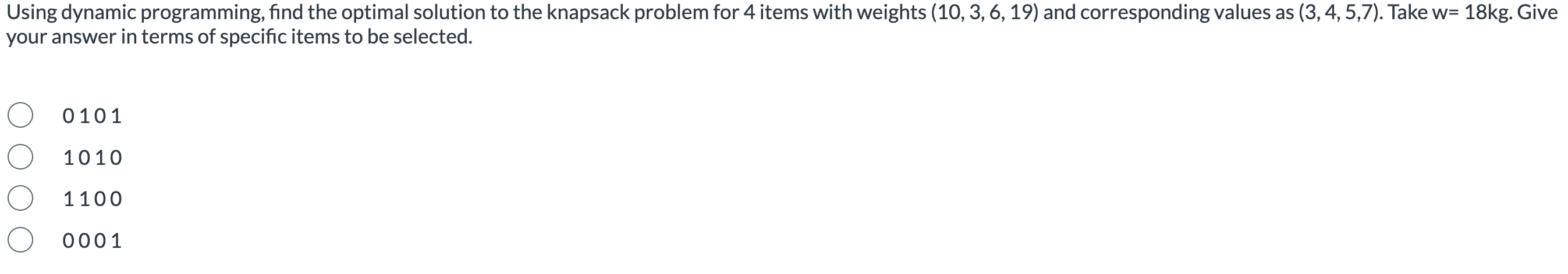 Using Dynamic Programming Find The Optimal Solution To The Knapsack Problem For 4 Items With Weights 10 3 6 19 And C 1