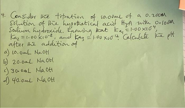 A 4 Consider The Titration Of 16 0ome Of A 0 200m Solution Of The Hypothetical Acid Itzt With 0 1oom Soclium Hydroxide 1