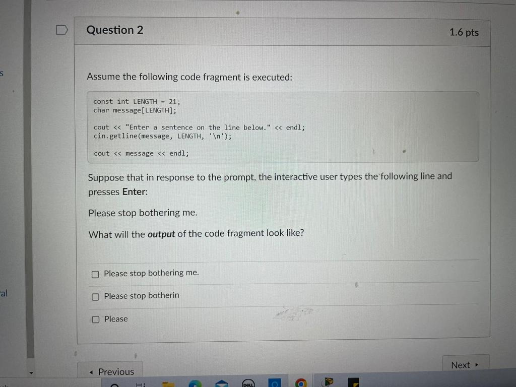 N Question 2 1 6 Pts Assume The Following Code Fragment Is Executed Const Int Length 21 Char Message Length Cout 1