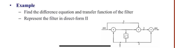 Example Find The Difference Equation And Transfer Function Of The Filter Represent The Filter In Direct Form Ii Bu 1